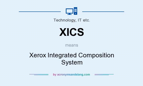 What does XICS mean? It stands for Xerox Integrated Composition System