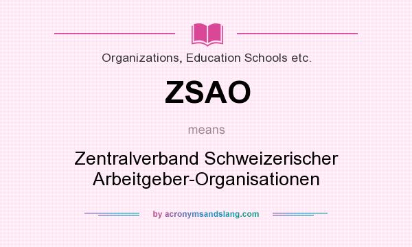 What does ZSAO mean? It stands for Zentralverband Schweizerischer Arbeitgeber-Organisationen