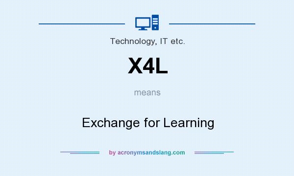 What does X4L mean? It stands for Exchange for Learning