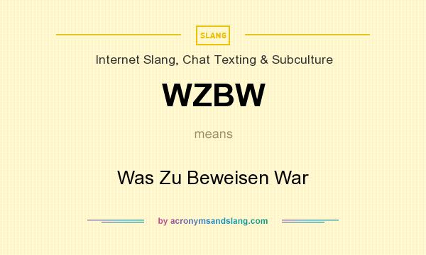 What does WZBW mean? It stands for Was Zu Beweisen War