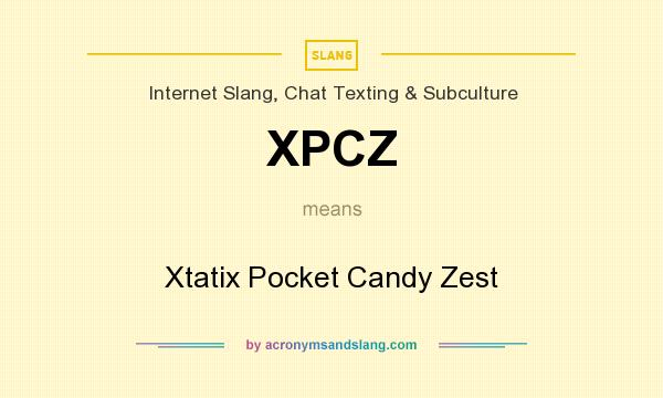 What does XPCZ mean? It stands for Xtatix Pocket Candy Zest