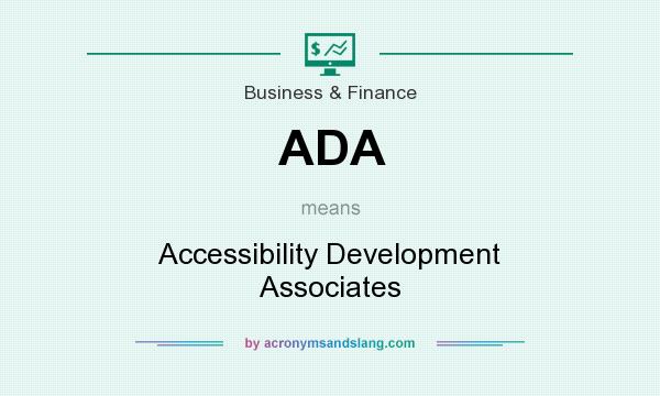 What does ADA mean? It stands for Accessibility Development Associates