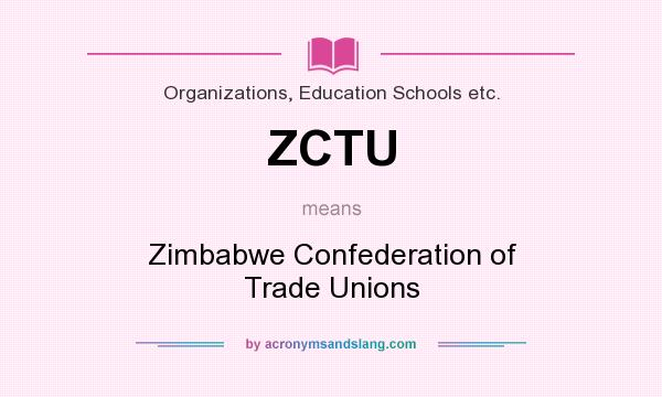 What does ZCTU mean? It stands for Zimbabwe Confederation of Trade Unions