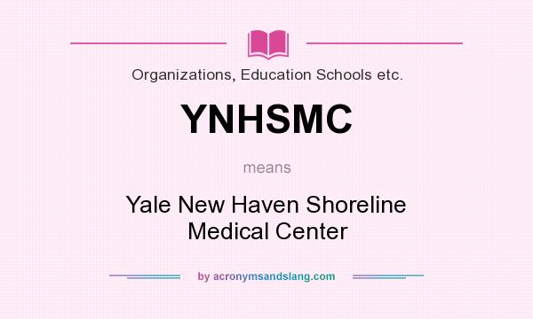 What does YNHSMC mean? It stands for Yale New Haven Shoreline Medical Center