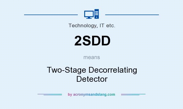 What does 2SDD mean? It stands for Two-Stage Decorrelating Detector