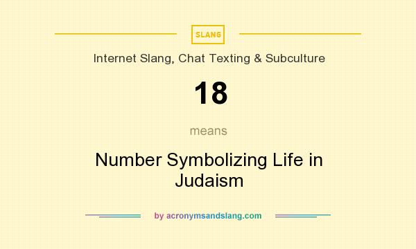 What does 18 mean? It stands for Number Symbolizing Life in Judaism