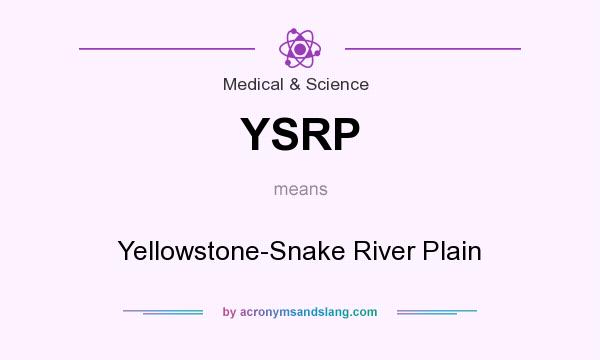 What does YSRP mean? It stands for Yellowstone-Snake River Plain