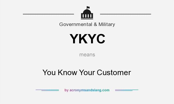 What does YKYC mean? It stands for You Know Your Customer