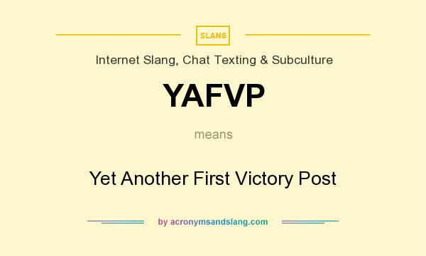 What does YAFVP mean? It stands for Yet Another First Victory Post