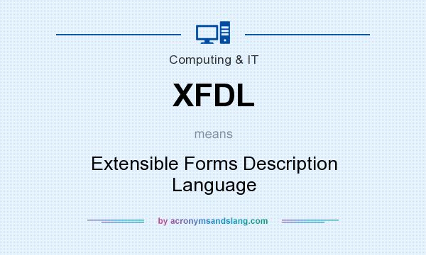 What does XFDL mean? It stands for Extensible Forms Description Language