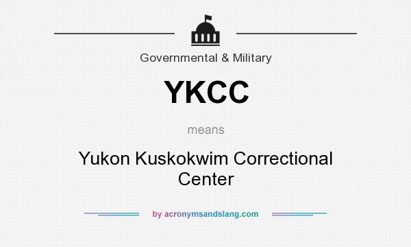 What does YKCC mean? It stands for Yukon Kuskokwim Correctional Center