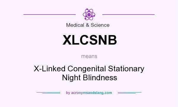 What does XLCSNB mean? It stands for X-Linked Congenital Stationary Night Blindness