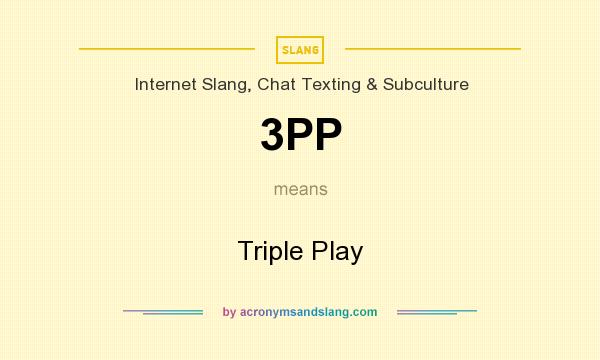 What does 3PP mean? It stands for Triple Play