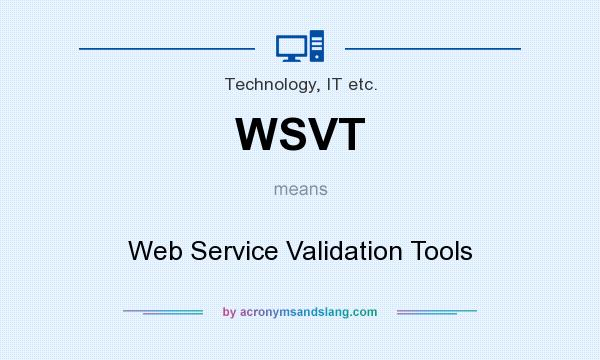 What does WSVT mean? It stands for Web Service Validation Tools