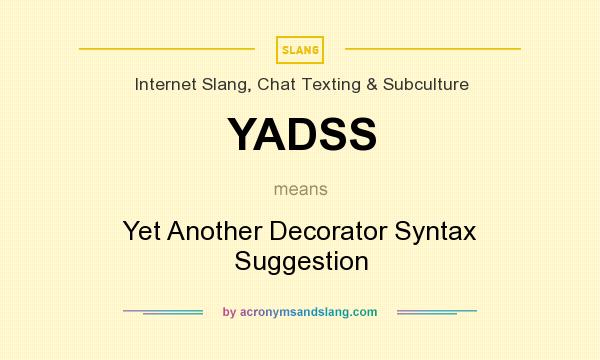 What does YADSS mean? It stands for Yet Another Decorator Syntax Suggestion