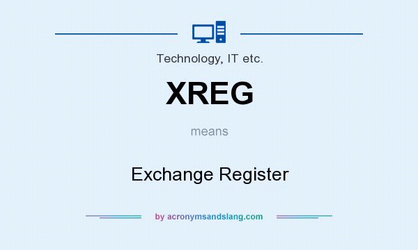 What does XREG mean? It stands for Exchange Register
