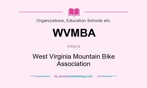 What does WVMBA mean? It stands for West Virginia Mountain Bike Association
