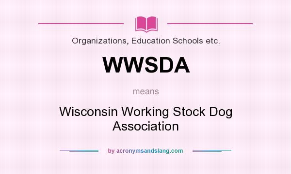 What does WWSDA mean? It stands for Wisconsin Working Stock Dog Association