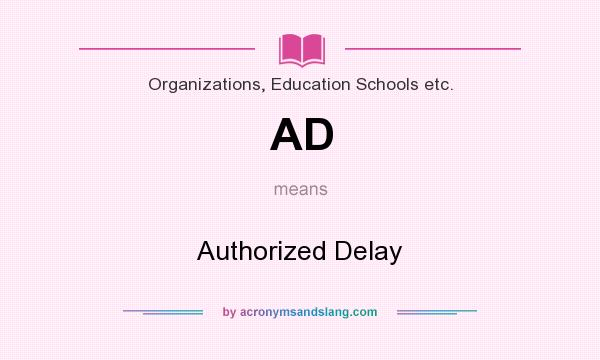 What does AD mean? It stands for Authorized Delay