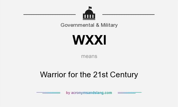 What does WXXI mean? It stands for Warrior for the 21st Century