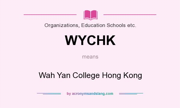 What does WYCHK mean? It stands for Wah Yan College Hong Kong