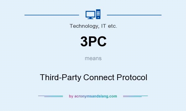 What does 3PC mean? It stands for Third-Party Connect Protocol