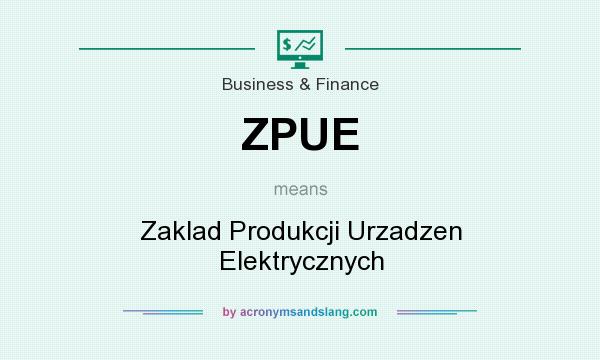 What does ZPUE mean? It stands for Zaklad Produkcji Urzadzen Elektrycznych