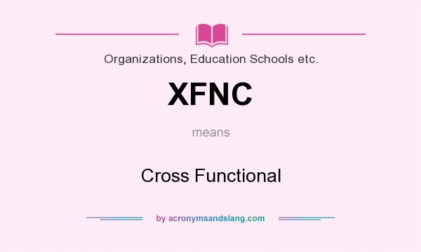 What does XFNC mean? It stands for Cross Functional