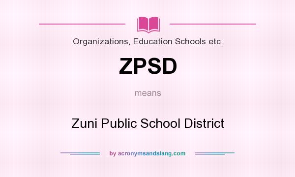 What does ZPSD mean? It stands for Zuni Public School District