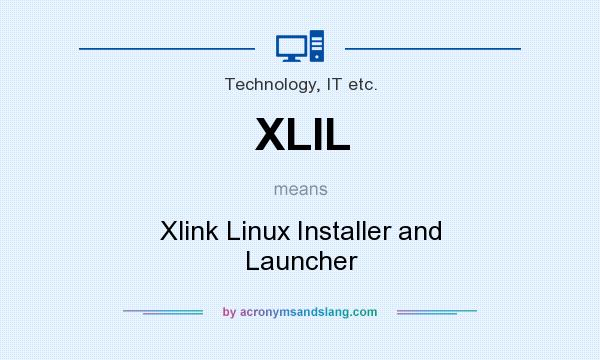 What does XLIL mean? It stands for Xlink Linux Installer and Launcher