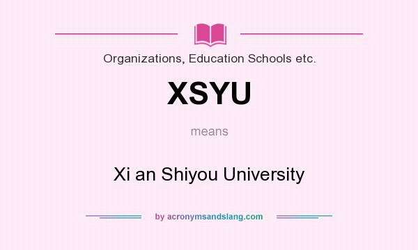 What does XSYU mean? It stands for Xi an Shiyou University