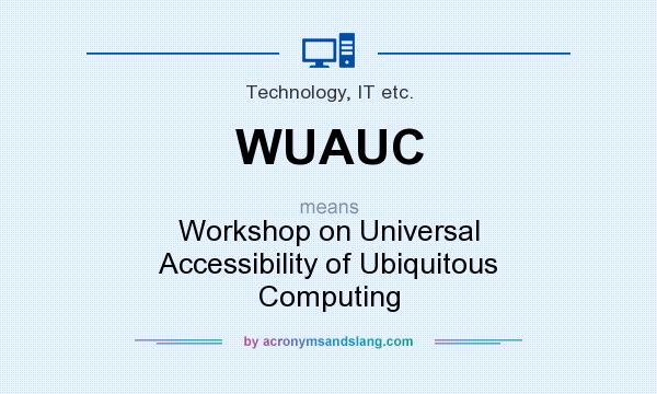 What does WUAUC mean? It stands for Workshop on Universal Accessibility of Ubiquitous Computing