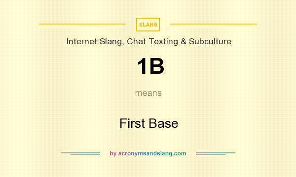 What does 1B mean? It stands for First Base