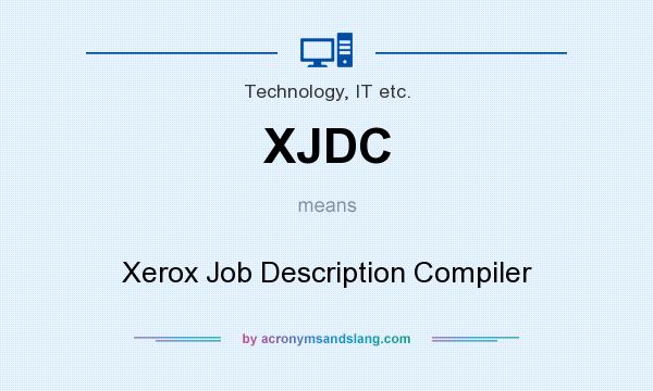 What does XJDC mean? It stands for Xerox Job Description Compiler