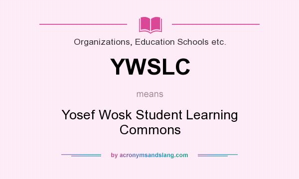 What does YWSLC mean? It stands for Yosef Wosk Student Learning Commons
