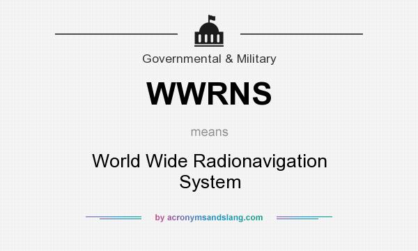 What does WWRNS mean? It stands for World Wide Radionavigation System