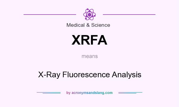 What does XRFA mean? It stands for X-Ray Fluorescence Analysis
