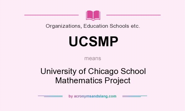 What does UCSMP mean? It stands for University of Chicago School Mathematics Project