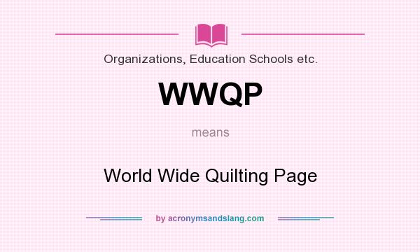 What does WWQP mean? It stands for World Wide Quilting Page