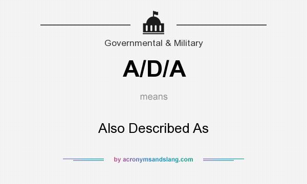 What does A/D/A mean? It stands for Also Described As