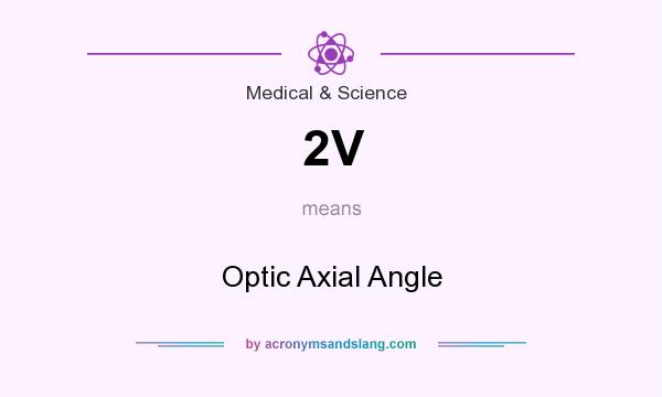 What does 2V mean? It stands for Optic Axial Angle