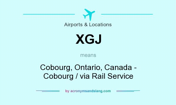 What does XGJ mean? It stands for Cobourg, Ontario, Canada - Cobourg / via Rail Service