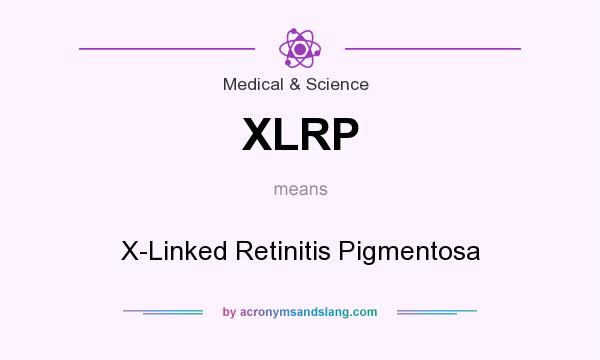 What does XLRP mean? It stands for X-Linked Retinitis Pigmentosa