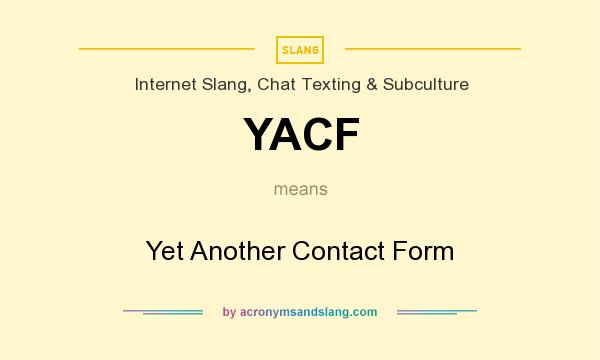 What does YACF mean? It stands for Yet Another Contact Form