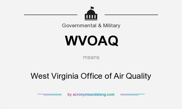 What does WVOAQ mean? It stands for West Virginia Office of Air Quality