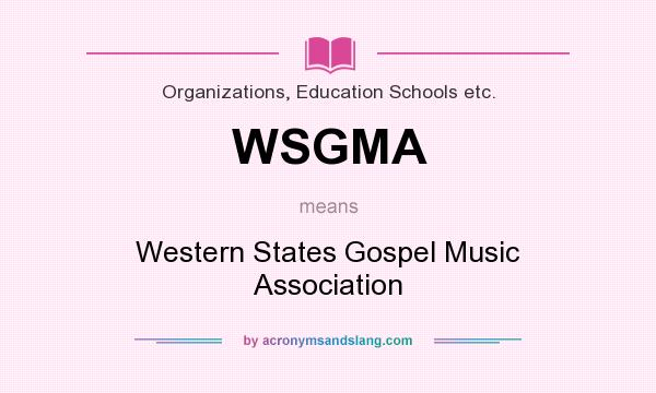 What does WSGMA mean? It stands for Western States Gospel Music Association