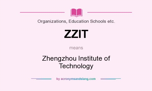 What does ZZIT mean? It stands for Zhengzhou Institute of Technology