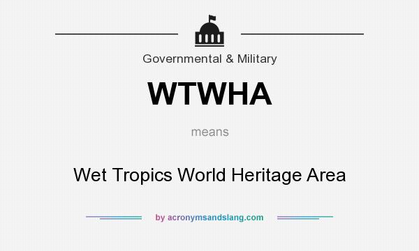 What does WTWHA mean? It stands for Wet Tropics World Heritage Area