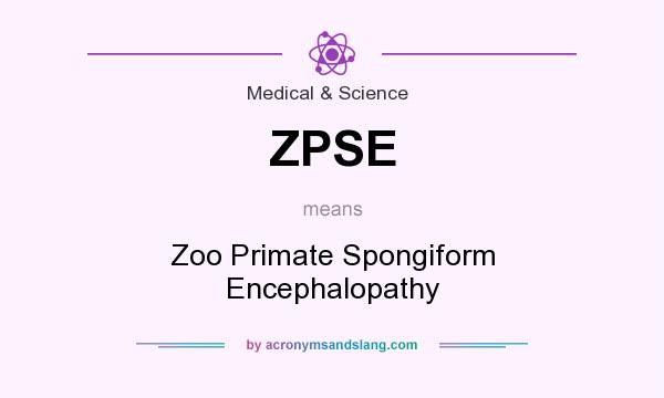 What does ZPSE mean? It stands for Zoo Primate Spongiform Encephalopathy