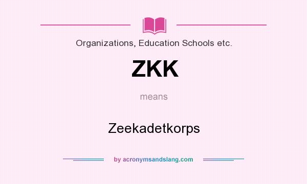 What does ZKK mean? It stands for Zeekadetkorps